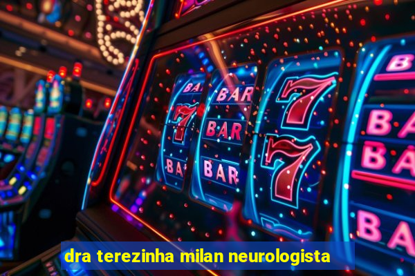 dra terezinha milan neurologista